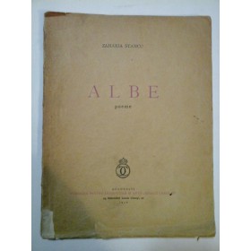  ALBE  Poeme  -  ZAHARIA  STANCU  -  Bucuresti, 1937